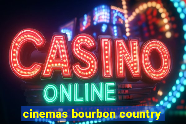 cinemas bourbon country